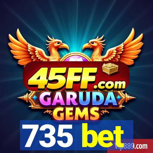 735 bet